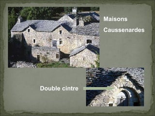 Maisons Caussenardes Double cintre 