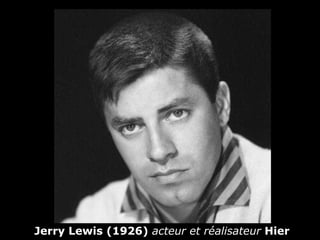 Jerry Lewis (1926)   acteur et réalisateur   Hier 