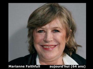 Marianne Faithfull  aujourd’hui (64 ans) 