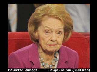 Paulette Dubost  aujourd’hui (100 ans) 