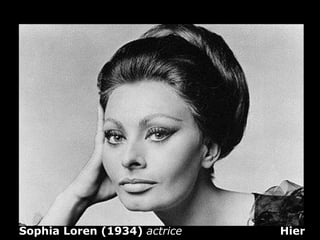 Sophia Loren (1934)  actrice   Hier 