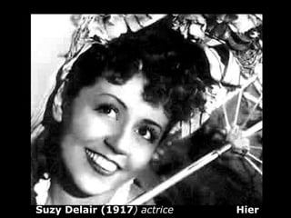 Suzy Delair (1917 ) actrice   Hier 