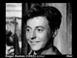 Roger Dumas (1932)  acteur   Hier 