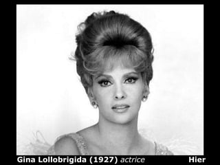 Gina Lollobrigida (1927)  actrice   Hier 