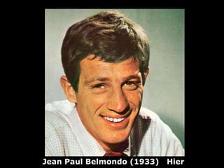 Jean Paul Belmondo (1933)  Hier 