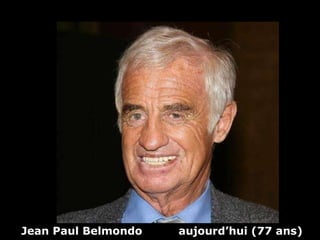 Jean Paul Belmondo  aujourd’hui (77 ans) 