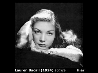 Lauren Bacall (1924)  actrice  Hier 