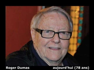 Roger Dumas  aujourd’hui (78 ans) 