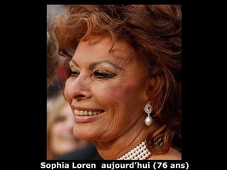 Sophia Loren  aujourd’hui (76 ans) 