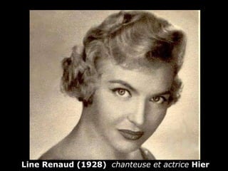 Line Renaud (1928)  chanteuse et actrice  Hier 