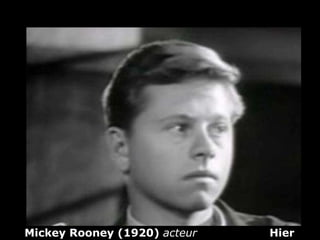 Mickey Rooney (1920)  acteur   Hier   
