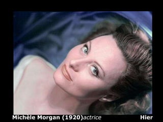 Michèle Morgan (1920) actrice   Hier 