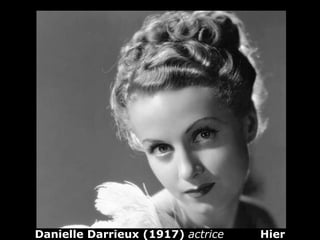 Danielle Darrieux (1917)  actrice  Hier 