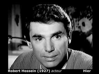 Robert Hossein (1927)  acteur   Hier   