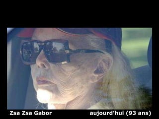 Zsa Zsa Gabor  aujourd’hui (93 ans) 