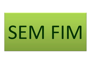 SEM FIM
 