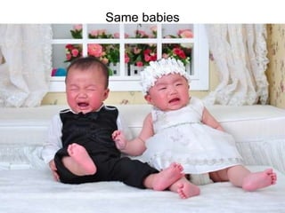 Same babies 