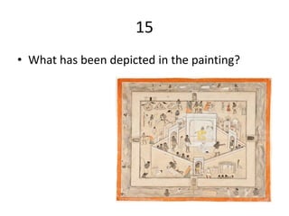 15
• What has been depicted in the painting?
 