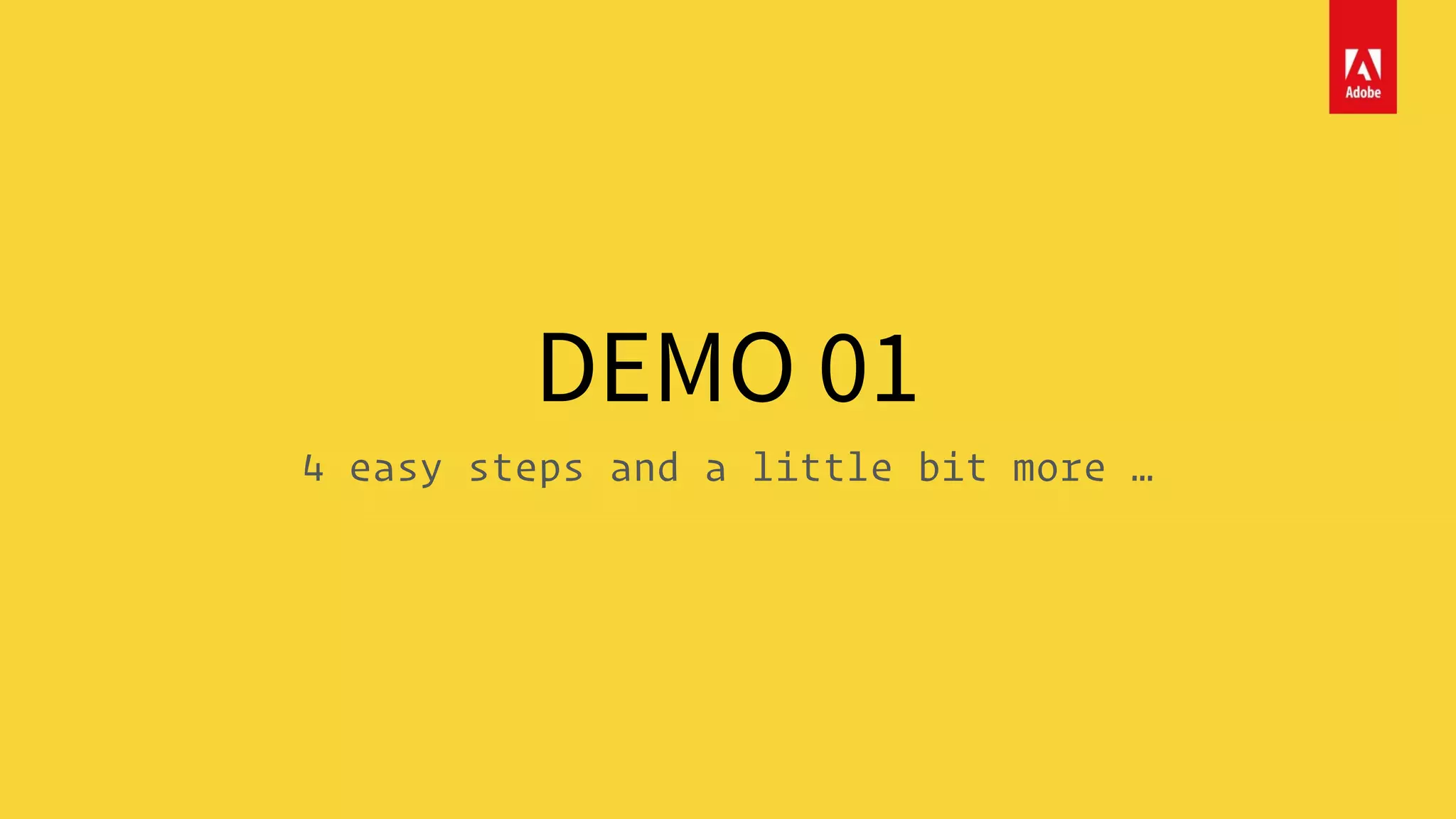 DEMO 01
4 easy steps and a little bit more …
 