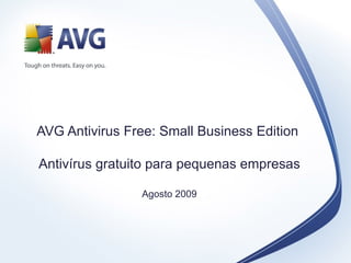 AVG Antivirus Free: Small Business Edition  Antivírus gratuito para pequenas empresas Agosto 2009 
