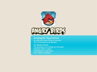 Avaliação Heurística do app Angry Birds por Monica Possel
