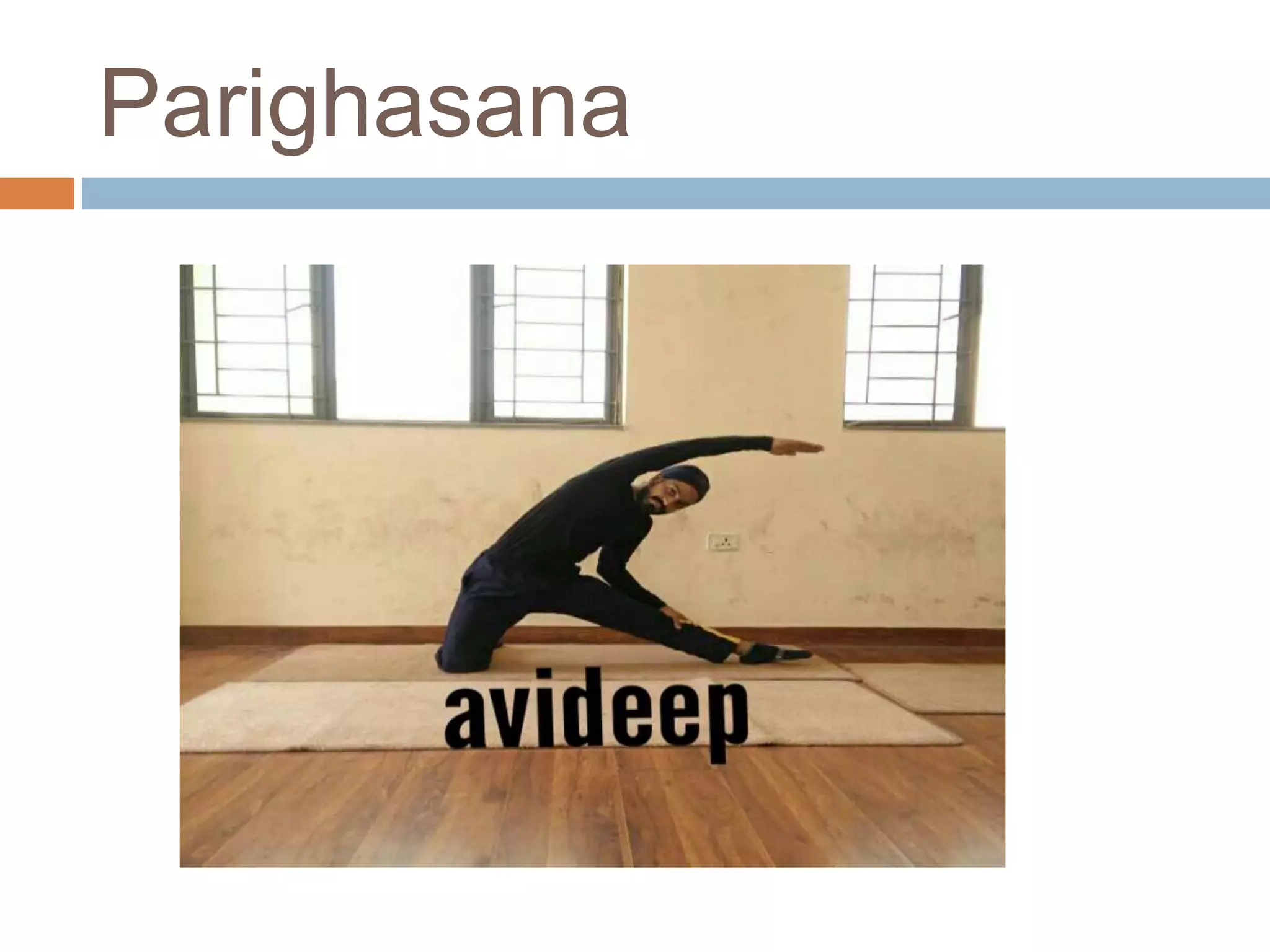 Parighasana
 