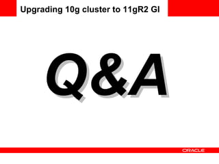 Q&A Upgrading 10g cluster to 11gR2 GI 