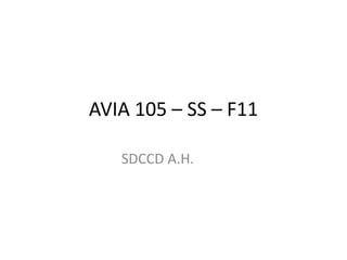 AVIA 105 – SS – F11

   SDCCD A.H.
 