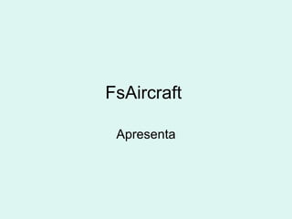 FsAircraft  Apresenta 