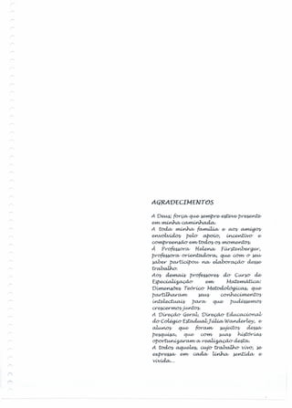 AGRADECIMENTOS
A V~ forçcvqU-e/~Yf?/~f?/pY~
e#1/~~
A 'toda" ~ fcvmil.ú;v e- aoy ~
etWoW~ pelo- apoio; ~wo- e-
com:pY~e#1/"tod.oy~ ~
À PY~lN tf.~ FtM-~~,
pY~lN or~ets qU-e/ c.õm.t o- ~
w.beY pCU"t'tdpOtN ncv eUiborcu;ã.o- deçse:
'tYcWa.llt.o:
AOK' ~ pY~e1J' do- ClM'".w- de-
E,;p~ e#1/ M~LaV:
V~ Teorico: M~ qU-e/
pCU"t'Llho.,rCMrll ~ ~OK'
Wt"de.d-~ parlN qU-e/ p~
CV~11"I.OY j~
A Direçâo: Ge.r-~ Direção- E~
do-C~E~JúUcvW~Ley, e-
~ qU-e/ [orasn. wj~ ~
p~~ qU-e/ CO"mI ~ ~ór~
oport~CMrlIlNY~~
A ~ a.q~ C«jo-tyo.halJ,.o- VWO; se-
~Y~ e#1/ c:a..da,; ~ ~~ e-
VW~ ..
 