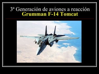 3ª Generación de aviones a reacción Grumman F-14 Tomcat 