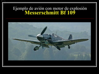 Ejemplo de avión con motor de explosión Messerschmitt Bf 109 