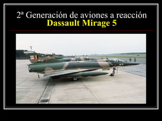 2ª Generación de aviones a reacción Dassault Mirage 5 