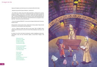 A viagem de Lila
16
Logoquealichegaram,perceberamqueesteeraumplanetadiferentedetodos.
–Aquiparecequetodossãomuitoestudiosos!–exclamouLila.
– Ora, minha cara, é porque, aqui, somos todos pesquisadores. Gostamos de ler e pensar.
Gostamos de aguçar o senso crítico e a liberdade de opinar. Mas também gostamos de
socializar tudo o que aprendemos uns com os outros, sob forma de rodas do aprender e do
saber... Foi o Planeta COOPERATIVÊ que nos ensinou isso. Assim, todos aprendemos juntos!
A propósito, meu nome é Sofia, muito prazer. Gosto de filosofar de vez em quando. E vocês,
quemsão?–disseumavozsuavecomoumabrisa.
– Eu sou Lila, do planeta PEREQUETÊ, e estes são meus amigos do Planeta das Ferramentas.
Oprazerénosso!
Sofia quis saber o motivo da visita. Então, o falante Pincel resolveu explicar. Depois de tudo
esclarecido,avozsuaveexplicouoquetodosjásabiam:
– Ora, ora... Mudas de energia estão cada vez mais extintas. Aqui em SABERÍ, muitos
também precisam dela para se curar de um terrível feitiço lançado por uma bruxa e sua
ajudante.
De repente, ao som de uma música terrivelmente cantada a gargalhadas, apareceram,
sobrevoando o local, com seus travesseiros mágicos, as duas bruxas: Preguiça e Má
Vontade:
Onde é que eu estou?
Na escola ou no trabalho
A preguiça eu espalho
Eu tardo, mas não falho
Você não vai me escapar!
Se o livro tem muitas páginas
Os olhos querem fechar
A Preguiça invade o seu corpo
E você só quer relaxar!
Aí não tem jeito
Eu já te peguei
De todo o seu corpo
Eu me apoderei
Então não adianta você resistir
De um jeito ou de outro
Você só vai dormiiiiiirrrrr!
 