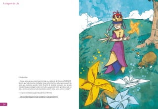 A viagem de Lila
24
ELiladecretou:
– Pessoal, vamos arrumar tudo! A partir de hoje, eu, rainha Lila, do Planeta de PEREQUETÊ,
decreto que todos devemos multiplicar nosso conhecimento e sonhar, pois é a partir do
sonho que realizamos grandes feitos! A partir de amanhã, começarei uma jornada
intergaláctica para contagiar a todos com tudo o que aprendi. Assim, aprenderei cada vez
maiseteremosumuniversomuitomaisbonitoeúnico!Eentão,vamossonharerealizar?!
Earespostaanimadadaequipenãopoderiaserdiferente:
–OSINCOMODADOSQUEMUDEMOMUNDOOOO!
 