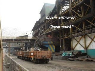 Quem entrará?  Quem sairá? 