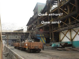 Quem entrará?  Quem sairá? 