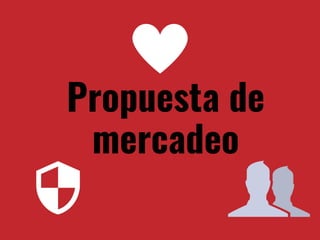 Propuesta de
mercadeo
 