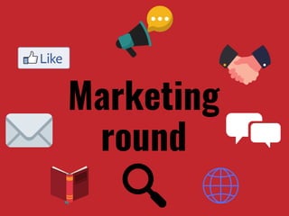 Marketing
round
 