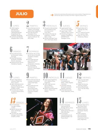 Junio 2013 Avianca en revista 145
JULIO
Fotos:AFP
Avianca es la aerolínea oficial para asistir a estos eventos. Pregunte por las
opciones de viaje en las líneas call center o ingrese a Avianca.com→
1
6
8
13
10
15
l XVIII Congreso
Internacional
de la Asociación
Latinoamericana de
Cirugía Bucal.Isla
Margarita,Venezuela.
l Concierto de Blondie.
Glasgow, Reino Unido.
l Feria Internacional
de Artesanía. Lisboa,
Portugal.
l Feria Internacional
de Diseño TrendSet.
Múnich, Alemania.
l Fiestas de San Fermín.
Pamplona, España.
l Salón Moda Baño y
Lencería Mode City.
París, Francia.
l Salón Internacional de
la fama del Tenis en
Newport. Rhode Island,
Estados Unidos.
l Feria del Libro Infantil
y Juvenil. Buenos Aires,
Argentina.
l IFT Food Expo.
Chicago, Estados
Unidos.
l Abierto Alemán de
Tenis. Hamburgo,
Alemania.
l Concierto de Julieta
Venegas. Nueva York,
Estados Unidos.
l Green Expo Argentina
2013. Buenos Aires,
Argentina.
l Salón Internacional
para la Óptica.
Wenzhou, China.
l PAACE Automechanika
México. México D.F.,
México.
l Eletrolar Show 2013.
São Paulo, Brasil.
l XXXIV Congreso
Interamericano de
Psicología. Brasilia,
Brasil.
l XVIII Congreso
de la Asociación
Internacional de
Hispanistas. Buenos
Aires, Argentina.
2
7
9
14
11 12
l Feria Internacional de
Madera y Tecnología.
Buenos Aires,Argentina.
l Feria del Aluminio.
Shanghái, China.
l Feria Internacional de
Joyería JOVELLA. Tel
Aviv, Israel.
l XII Edición de la Copa
de Oro de la Concacaf.
Pasadena, Estados
Unidos.
l Feria Internacional
para Niños Kleine
Fabriek 2013.
Ámsterdam, Holanda.
l 44° Olimpiada
Internacional de
Química. Copenhague,
Dinamarca.
l Feria Internacional de
Calzado y Accesorios
Francal.São Paulo,
Brasil.
l Feria Internacional
de Productos
Semiconductores
Semicon West. San
Francisco, Estados
Unidos.
l XXIV Olimpiada
Internacional de
Biología. Berna, Suiza.
l Gran Premio de
Nürburgring, Fórmula 1.
Eifel, Alemania.
l VI Congreso
Latinoamericano de
Sedimentología. São
Paulo, Brasil.
→ VII Foro de
Proveedores de
Retail – ANDI. Bogotá,
Colombia.
→ Colombia Startup
& Investor Summit.
Bogotá, Colombia.
l Feria Internacional
Textil. Shénzhen, China.
l Expo Tu Casa Total
2013. México D.F.,
México.
l Rallye de Asturias.
Asturias, España.
l Ahora Mamá Expo
2013. Mar del Plata,
Chile.
3l Encuentro Internacional
de Proveedores para
la Construcción.
Lima, Perú.
l Congreso Mundial de
Ingenieros. Londres,
Reino Unido.
l Kitchen and Bath Expo
2013. São Paulo, Brasil.
4l Supermarket Expo
2013. El Cairo, Egipto.
l Japan Expo – Feria
Cultural. París, Francia.
l Feria de la Imagen y
Equipos Fotográficos
INTERPHOTO.
Shanghai, China.
5l ExpoFútbol 2013.
Santiago de Chile,
Chile.
l TTF Travel & Tourism
Fair. Calcuta, India.
l Expo Tu Casa 2013.
Monterrey, México.
LUNES
SÁBADO
LUNES
SÁBADO DOMINGO LUNES
MARTES MIÉRCOLES JUEVES VIERNES
DOMINGO
MARTES MIÉRCOLES JUEVES VIERNES
 