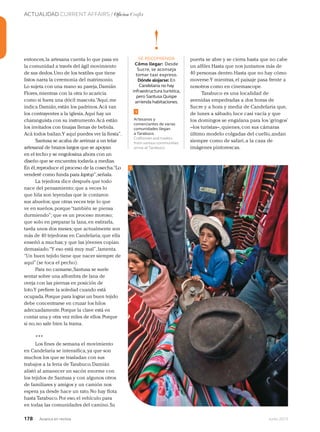 178 Junio 2013Avianca en revista
entonces,la artesana cuenta lo que pasa en
la comunidad a través del ágil movimiento
de sus dedos.Uno de los textiles que tiene
listos narra la ceremonia del matrimonio.
Lo sujeta con una mano su pareja,Damián
Flores,mientras con la otra lo acaricia
como si fuera una dócil mascota.“Aquí,me
indica Damián,están los padrinos.Acá van
los contrayentes a la iglesia.Aquí hay un
charanguista con su instrumento.Acá están
los invitados con tinajas llenas de bebida.
Acá todos bailan.Y aquí puedes ver la fiesta”.
Santusa se acaba de arrimar a un telar
artesanal de brazos largos que se apoyan
en el techo y se engolosina ahora con un
diseño que se encuentra todavía a medias.
En él,reproduce el proceso de la cosecha.“Lo
venderé como funda para laptop”,señala.
La tejedora dice después que todo
nace del pensamiento; que a veces lo
que hila son leyendas que le contaron
sus abuelos; que otras veces teje lo que
ve en sueños,porque“también se piensa
durmiendo”; que es un proceso moroso;
que solo en preparar la lana,en estirarla,
tarda unos dos meses; que actualmente son
más de 40 tejedoras en Candelaria; que ella
enseñó a muchas; y que las jóvenes copian
demasiado.“Y eso está muy mal”,lamenta.
“Un buen tejido tiene que nacer siempre de
aquí”(se toca el pecho).
Para no cansarse,Santusa se suele
sentar sobre una alfombra de lana de
oveja con las piernas en posición de
loto.Y prefiere la soledad cuando está
ocupada.Porque para lograr un buen tejido
debe concentrarse en cruzar los hilos
adecuadamente.Porque la clave está en
contar una y otra vez miles de ellos.Porque
si no,no sale bien la trama.
***
Los fines de semana el movimiento
en Candelaria se intensifica,ya que son
muchos los que se trasladan con sus
trabajos a la feria de Tarabuco.Damián
alistó al amanecer un sacón enorme con
los tejidos de Santusa y con algunos otros
de familiares y amigos y un camión nos
espera ya desde hace un rato.No hay flota
hasta Tarabuco.Por eso,el vehículo para
en todas las comunidades del camino.Su
puerta se abre y se cierra hasta que no cabe
un alfiler.Hasta que nos juntamos más de
40 personas dentro.Hasta que no hay cómo
moverse.Y mientras,el paisaje pasa frente a
nosotros como en cinemascope.
Tarabuco es una localidad de
avenidas empedradas a dos horas de
Sucre y a hora y media de Candelaria que,
de lunes a sábado, luce casi vacía y que
los domingos se engalana para los ‘gringos’
–los turistas–, quienes, con sus cámaras
último modelo colgadas del cuello, andan
siempre como de safari, a la caza de
imágenes pintorescas.
!SE RECOMIENDA
Cómo llegar: Desde
Sucre, se aconseja
tomar taxi expreso.
Dónde alojarse: En
Candelaria no hay
infraestructura turística,
pero Santusa Quispe
arrienda habitaciones.
1
1
Artesanos y
comerciantes de varias
comunidades llegan
a Tarabuco.
Craftsmen and traders
from various communities
arrive at Tarabuco.
ACTUALIDAD CURRENT AFFAIRS / Oficios Crafts
 