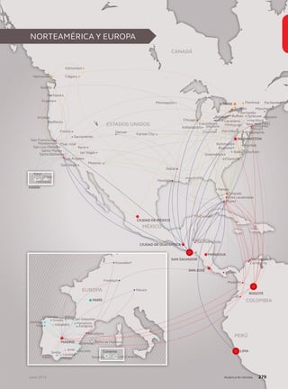 Junio 2013Junio 2013Junio 2013Junio 2013Junio 2013Junio 2013Junio 2013Junio 2013
BOGOTÁ
SAN SALVADOR
SAN JOSÉ
Medellín
Liberia
Barcelona
PARÍS
Santiago
La Coruña
Oviedo
Bilbao
Valladolid Zaragoza
Palma de MallorcaValencia
Alicante
MálagaCádiz
Sevilla
Jerez
Córdoba
San Sebastián
Frankfurt
Múnich
Dusseldorf
Pamplona
Vigo
Barranquilla
Cartagena
San Francisco
Chicago
Seattle
Denver
San Diego
San JoséMonterrey
Santa María
San Luis Obispo
Santa Bárbara
Fresno
Sacramento
Medford
Arcata
Eugene
Portland
Houston
Dallas
Indianapolis
Minneapolis
Columbus
Dayton
Cleveland
Rochester
SyracuseBuffaloDetroit
Toronto
Montreal
Pittsurgh
Cincinati Harrisburg
Hartford
Manchester
Portland
Kansas City
Phoenix
las Vegas
Reno
Vancouver Calgary
Edmonton
Los Ángeles
Cali
Miami
Orlando
New York (JFK)
La Guardia
Newark
Boston
Raleigh Durham
NorfolkRichmond
Roanoke
Greensboro
Philadelphia
Charlotte
Fort Lauderdale
Tampa
Kaui
Honolulu
MANAGUA
MADRID
CIUDAD DE MÉXICO
HAWÁI
WASHINGTON
OTAWA
CIUDAD DE GUATEMALA
EUROPA
COLOMBIA
MÉXICO
ESTADOS UNIDOS
CANADÁ
PERÚ
LIMA
San Pedro Sula
Cancún
Canarias
Tenerife Gran Canaria
Kona
Junio 2013 Avianca en revistaAvianca en revistaAvianca en revistaAvianca en revistaAvianca en revistaAvianca en revistaAvianca en revistaAvianca en revistaAvianca en revistaAvianca en revistaAvianca en revistaAvianca en revistaAvianca en revistaAvianca en revistaAvianca en revistaAvianca en revistaAvianca en revistaAvianca en revistaAvianca en revistaAvianca en revistaAvianca en revistaAvianca en revistaAvianca en revistaAvianca en revistaAvianca en revistaAvianca en revistaAvianca en revistaAvianca en revistaAvianca en revistaAvianca en revistaAvianca en revistaAvianca en revistaAvianca en revista 279279279279279279279279279279279279279
NORTEAMÉRICA Y EUROPA
 