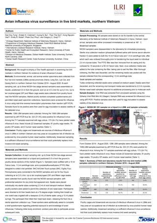Avian influenza virus surveillance in live bird markets, northern Vietnam
Materials and Methods
Conclusion
Authors
Abstract
Background: We sought to employ a One Health approach in examining live bird
markets in northern Vietnam for evidence of avian influenza A viruses.
Methods: Environmental, animal, and animal worker specimens were collected from
four live bird markets (LBMs) across provinces (Hanoi, Lang Son, Lao Cai, and
Quang Ninh) in northern Vietnam from October 2019 – August 2020. At each
sampling visit, up to three NIOSH two-stage aerosol samplers were assembled on
tripods, positioned 0.5 m from the ground, and run at 3.5 L/min for up to 4 hrs. Up to
ten oropharyngeal (OP) and fifteen cage swabs were collected from poultry found
near the NIOSH samplers. Market poultry workers completed questionnaires and
permitted nasal wash specimen collections. Specimens were screened for influenza
A virus using real-time reverse transcription polymerase chain reaction (qRT-PCR).
Samples found to be positive were then used for egg inoculation to assess viability of
the detected virus.
Results: 1296 LBM samples were collected. Among the 1058 LBM samples
examined by qRT-PCR thus far, 333 (31.5%) were positive for influenza A virus.
Among the 717 samples examined with egg culture, 173 (24.1%) have yielded viable
influenza A virus; these include 22 bioaerosol samples, 81 poultry cage swabs, 70
poultry OP swabs, and 0 human nasal washes (Table 1).
Conclusion: Poultry cages and bioaerosols are sources of infectious influenza A
virus in LBMs in northern Vietnam and may pose an occupational risk of infection as
evidenced by virus-positive human nasal washes. Additionally, bioaerosol sampling
is a sufficient influenza A virus surveillance tool that could potentially replace more
invasive bird swab sampling.
Dao Duy Tung1, Kristen K. Coleman2, Vuong N. Bui1, Than The Son2, Hung Nguyen-
Viet3,4, Emily R. Robie5, Pham Duc Phuc4, and Gregory C. Gray2,5,6
1 Virology Department, National Institute of Veterinary Research, Hanoi, Vietnam
2 Programme in Emerging Infectious Diseases, Duke-NUS Medical School,
National University of Singapore, Singapore
3 International Livestock Research Institute, Hanoi, Vietnam
4 Center for Public Health and Ecosystem Research, Hanoi University of Public
Health, Hanoi, Vietnam
5 Division of Infectious Diseases, Global Health Institute, Duke University, Durham,
North Carolina, USA
6 Global Health Research Center, Duke Kunshan University, Kunshan, China
Poultry cages and bioaerosols are sources of infectious influenza A virus in LBMs and
may pose an occupational risk of infection as evidenced by virus-positive human nasal
washes. Additionally, bioaerosol sampling is a sufficient influenza A virus surveillance
tool that could potentially replace more invasive bird swab sampling.
Sample Collection: At each sampling visit, up to three NIOSH two-stage aerosol
samplers were assembled on a tripod and positioned 0.5 m from the ground in
poultry-dense sections of the market (Figure 1). Samplers were outfitted with a 15 ml
Falcon tube, 1.5 ml centrifuge tube, and a polytetrafluoroethylene (PTFE) filter
designed to collect viral particles. SKC AirChek Touch pumps (SKC, Eighty Four,
Pennsylvania) were connected to the NIOSH samplers and ran for four hours
collecting air at 3.5 L/min. Up to ten oropharyngeal (OP) and fifteen cage swabs
were collected from poultry found near the NIOSH aerosol samplers, with
preferential selection for any birds that appeared sick. Swabs were placed
individually into sterile tubes containing 2.5 ml of viral transport medium. Market
poultry workers were asked to permit the collection of one nasal wash. Participants
were directed to tilt their heads back at a 70-degree angle, holding their breath as
one nostril was irrigated with a teaspoon (5 ml) of sterile water using a 10 ml plastic
syringe. The participant then tilted their head back down, releasing the fluid into a
sterile specimen collection cup. These workers were additionally asked to complete
a brief questionnaire regarding potential exposure to and knowledge of avian
influenzas. Following initial study enrolment, workers were able to participate across
subsequent visits.
From October 2019 – August 2020, 1296 LBM samples were collected. Among the
1058 LBM samples examined by qRT-PCR thus far, 333 (31.5%) were positive for
influenza A virus. Among the 717 samples examined with egg culture, 173 (24.1%)
have yielded viable influenza A virus; these include 22 bioaerosol samples, 81 poultry
cage swabs, 70 poultry OP swabs, and 0 human nasal washes (Table 1).
Materials and Methods
Figure 1. NIOSH BC 251 sampler on a tripod in a LBM, and sampler schematic
Sample Processing: All samples were stored on ice for transfer to the central
laboratory at the National Institute of Veterinary Research in Hanoi, Vietnam. Upon
arrival, samples were either processed immediately or preserved at -80°C.
Bioaerosol samples
NIOSH samplers were disassembled in the laboratory for immediate processing.
Sterile virus collection medium (phosphate buffered saline with bovine serum albumin
fraction V) were added to both the 15 ml Falcon tube and 1.5 ml centrifuge tube, after
which each was vortexed thoroughly prior to transferring the liquid wash to individual
2.0 ml cryovial tubes. The PTFE filter was then removed from its casing and dry
vortexed for 15 seconds in a 50 ml Falcon tube. Next, virus collection media was
added to the tube containing the filter, taking care to wet the filter. After thorough
vortexing, the filter was discarded, and the remaining media was pooled with the
sample collected from the corresponding 1.5 ml centrifuge tube.
Swab samples and washes
Tubes containing collected swabs were vortexed at medium speed. Swabs were then
discarded, and the remaining viral transport media was transferred to 2.0 ml cryovials.
Worker nasal wash samples required no additional processing prior to molecular work.
Sample Analysis: Viral RNA was extracted from processed samples using the
QIAamp Viral RNA Mini Kit (Qiagen). Sample RNA was screened for influenza A virus
using qRT-PCR. Positive samples were then used for egg inoculation to assess
viability of the detected virus.
Results
Table 1. Summary of field and laboratory results from live bird market (LBM)
samples collected in northern Vietnam, October 2019 – August 2020
Molecular screening Egg culture screening
Sample types
Number
collected
Number of
specimens
examined with
qRT-PCR
Among
specimens
studied, percent
positive for
influenza A virus
by qRT-PCR
Number of
specimens
examined
with egg
culture
Among
specimens
studied, percent
to yield
influenza A virus
from egg culture
Human nasal
washes
324 270 2.9% 180 0.0%
Poultry
oropharyngeal
swabs
324 270 45.2% 180 38.9%
Poultry cage
swabs
486 405 36.5% 270 30.0%
Bioaerosol 162 135 40.7% 87 25.3%
This document is licensed for use under the Creative Commons Attribution 4.0 International Licence.
October 2020
 