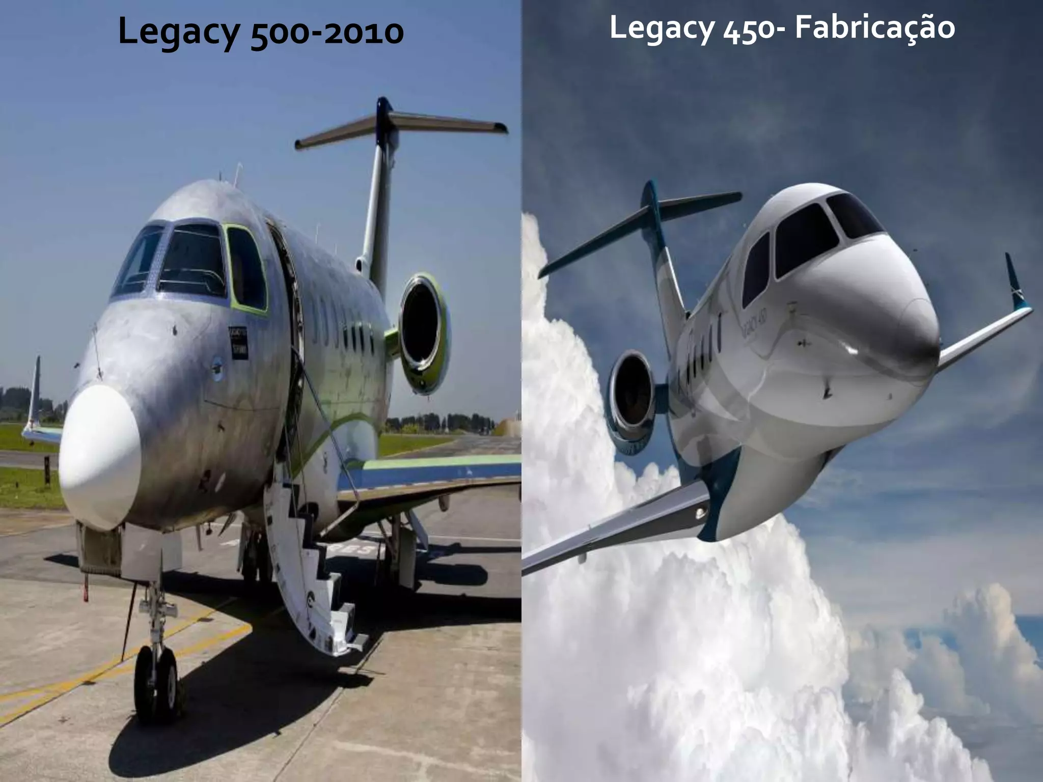 Legacy 500-2010 Legacy 450- Fabricação
 