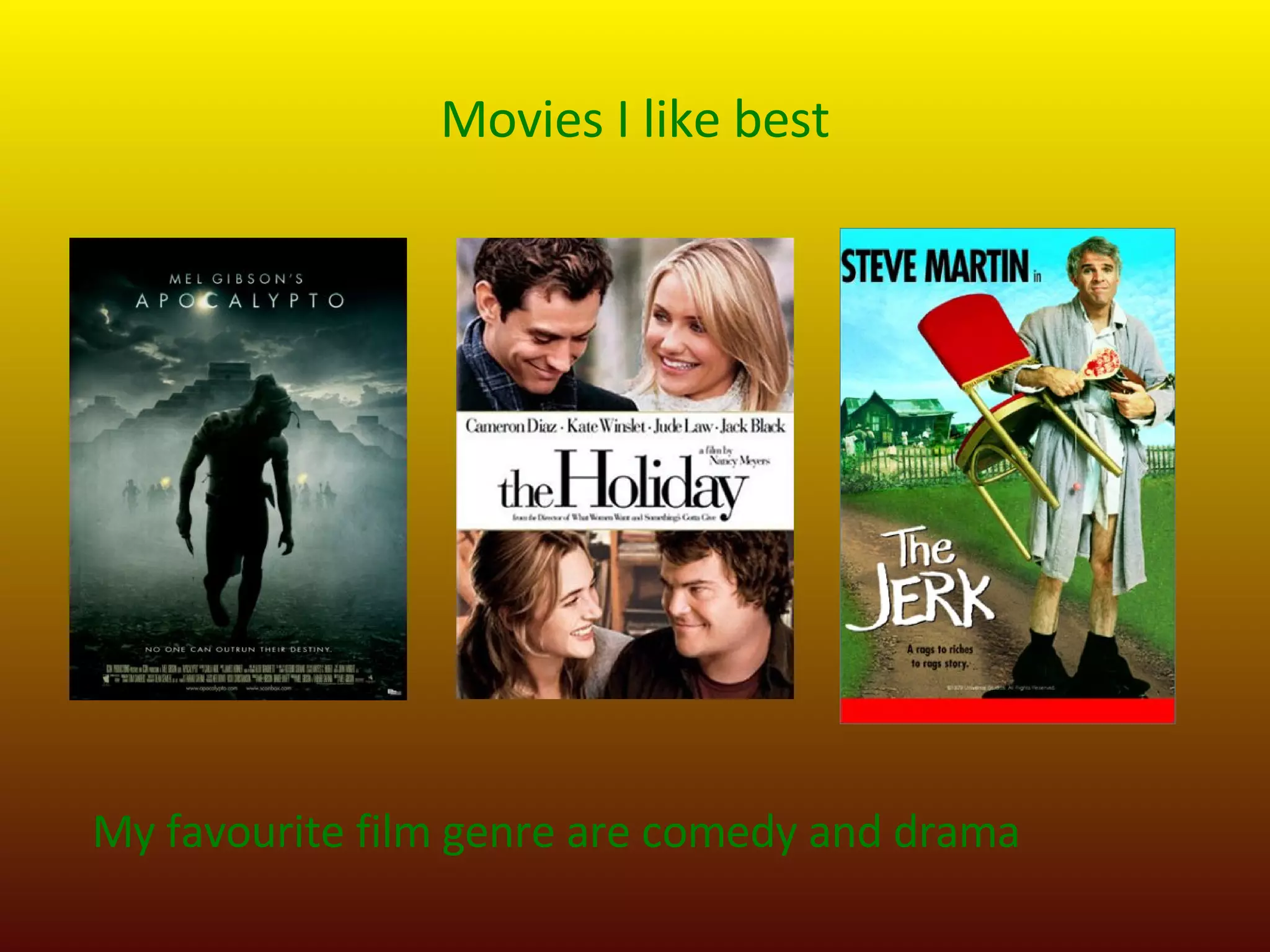 Movies I like best My favourite film genre are comedy and drama