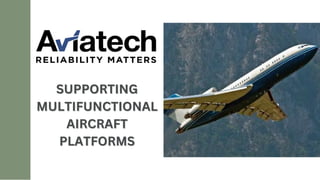 SUPPORTING
SUPPORTING
MULTIFUNCTIONAL
MULTIFUNCTIONAL
AIRCRAFT
AIRCRAFT
PLATFORMS
PLATFORMS
 