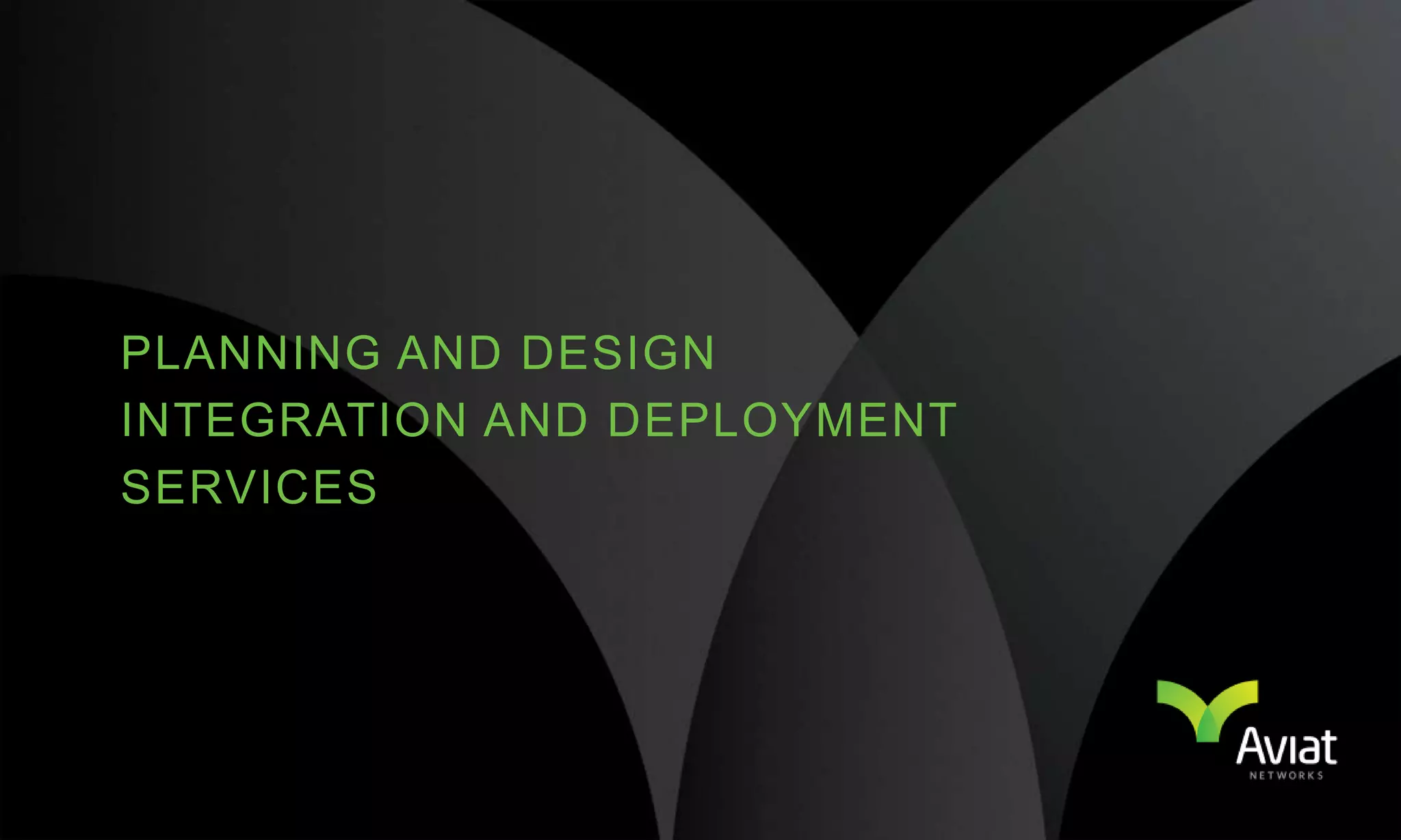 Planning and DesignIntegration and Deployment Services