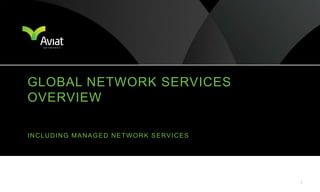 Global network services overview Including Managed Network Services 