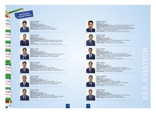 N
        VIATIO
  B BA A     OFILES
       NT P R
STUDE


                 Mayank Yadav                                                                                Prateek Sharma
                 DOB: 27.07.1988                                                                             DOB: 25.12.1987
                 Qualification: XII (Commerce)                                                               Qualification: XII (Science)
                 Work Experience/Training: Fresher                                                           Work Experience/Training: Worked for 2 months with Singapore Airlines as Asst. Supervisor
                 Summer Internship: GMR Cargo, New Delhi                                                     Summer Internship: GMR, Delhi International Airport Pvt. Ltd., New Delhi
                 Project: Cargo Handling at Import & Export Terminals                                        Projects: 1. Analysis of Effective Planning & Co-ordination of Inter Terminal Transfer Process
                 Areas of Interest: 1. Cargo Handling 2. Airport Operations                                  at GMR-DIAL 2. Substantial Analysis of Misconnecting Passengers & Baggage, working &
                                                                                                             procedures of baggage handling in Kingfisher Airlines
   13                                                                                              19        Areas of Interest: 1. Fleet & Route Planning 2. Airline & Airport Operations



                 Medhavi Nain                                                                                Pratibha Sethi
                 DOB: 20.06.1988                                                                             DOB: 20.10.1989
                 Qualification: XII (Commerce)                                                               Qualification: XII (Commerce)
                 Work Experience/Training: Fresher                                                           Work Experience/Training: Fresher
                 Summer Internship: GMR, Delhi International Airport Pvt. Ltd., New Delhi                    Summer Internship: GMR, Delhi International Airport Pvt. Ltd., New Delhi
                 Project: Research and understanding on the PRMs and UMNR flow in T3                         Project: Analysis of Passenger Flow in Terminal 1D, DIAL
                 IGI Airport                                                                                 Areas of Interest: 1. Airport Operations 2. Airlines Operations
                 Areas of Interest: 1. Airport Operations 2. Airline & Airport Marketing
   14                                                                                              20



                 Megha Arya                                                                                  Prithvi Kumar
                 DOB: 09.02.1990                                                                             DOB: 20.11.1989
                 Qualification: XII (Commerce)                                                               Qualification: XII (Commerce)
                 Work Experience/Training: Fresher                                                           Work Experience/Training: Fresher
                 Summer Internship: GMR, Delhi International Airport Pvt. Ltd., New Delhi                    Summer Internship: Taj Sats Air Catering & Kingfisher Airlines, New Delhi
                 Project: Workplace Management '5S' at Maintenance, T2 at IGIA                               Projects: 1. Substantial analysis of misconnecting transfer passengers & baggage,
                 Areas of Interest: 1. Airport Operations 2. Airlines Operations                             working & procedures of baggage handling in Kingfisher Airlines. 2. Study of
                                                                                                             planning & managing of catering in aviation.
   15                                                                                              21        Areas of Interest: 1. Airline Operations 2. Airline Marketing



                 Mihir Srivastava                                                                            Pulkit Sharma
                 DOB: 05.12.1989                                                                             DOB: 23.11.1989
                 Qualification: XII (Commerce)                                                               Qualification: XII (Commerce)
                 Work Experience/Training: Fresher                                                           Work Experience/Training: Fresher
                 Summer Internship: Blue Dart Aviation Ltd., Mumbai.                                         Summer Internship: GMR, Delhi International Airport Pvt. Ltd., New Delhi
                 Project: Study on "Safety & Security" at Blue Dart Aviation Ltd.                            Projects: 1. SLAs, Study of CUTE and BRS Systems at DIAL 2. Time frame analysis of
                 Areas of Interest: 1. Airport & Airline Operations 2. Cargo Management                      baggage from the aircraft to the arrival belt & facilitation of the iPOS
                                                                                                             Areas of Interest: 1. Airport Operations 2. Airlines Operations
   16                                                                                              22



                 Pranav Bansal                                                                               Sanjoy Adhikary
                 DOB: 25.08.1988                                                                             DOB: 15.04.1987
                 Qualification: XII (Science)                                                                Qualification: XII (Commerce)
                 Work Experience/Training: Fresher                                                           Work Experience/Training: Fresher
                 Summer Internship: Blue Dart Aviation Ltd., Mumbai                                          Summer Internship: Blue Dart Aviation Ltd., Kolkatta
                 Project: Developing a new product for BlueDart Aviation Ltd., Mumbai                        Project: Air Cargo Operations & Flight Delays at Blue Dart Aviation Ltd.,
                 Areas of Interest: 1. Airport Operations 2. Airline Operations                              Kolkata - An emerging hub for Cargo operations
                                                                                                             Areas of Interest: 1. Airport Operations 2. Airline Operations
   17                                                                                              23



                 Pranav Kumar                                                                                Sarthak Arora
                 DOB: 27.11.1989                                                                             DOB: 08.06.1988
                 Qualification: XII (Commerce)                                                               Qualification: XII (Commerce)
                 Work Experience/Training: Fresher                                                           Work Experience/Training: Fresher
                 Summer Internship: Bluedart Aviation Ltd., Bangalore                                        Summer Internship: GMR, Delhi International Airport Pvt. Ltd., New Delhi
                 Project: Express Air Cargo Operation in Blue Dart Aviation Ltd., Bangalore                  Project: Noise Pollution by Aircraft over Residential Areas
                 Areas of Interest: 1. Airport Operations 2. Airline Operations                              Areas of Interest: 1. Airport Operations 2. Airlines Operations

   18                                                                                              24




                                                                                              16        17
 