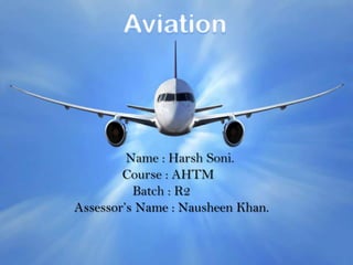 Name : Harsh Soni.
Course : AHTM
Batch : R2
Assessor’s Name : Nausheen Khan.
 
